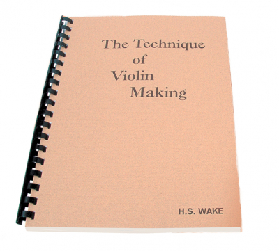 324 TECHNIQUE OF VIOLIN MAKING H.S. WAKE