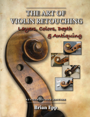 3319 THE ART OF VIOLIN RETOUCHING, REVISED 2ND ED., BRIAN EPP