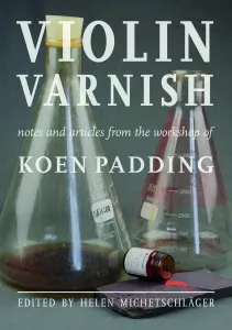 3348 VIOLIN VARNISH, FROM THE NOTES OF KOEN PADDING