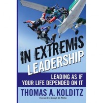 In Extremis Leadership: Leading As If Your Life Depended On