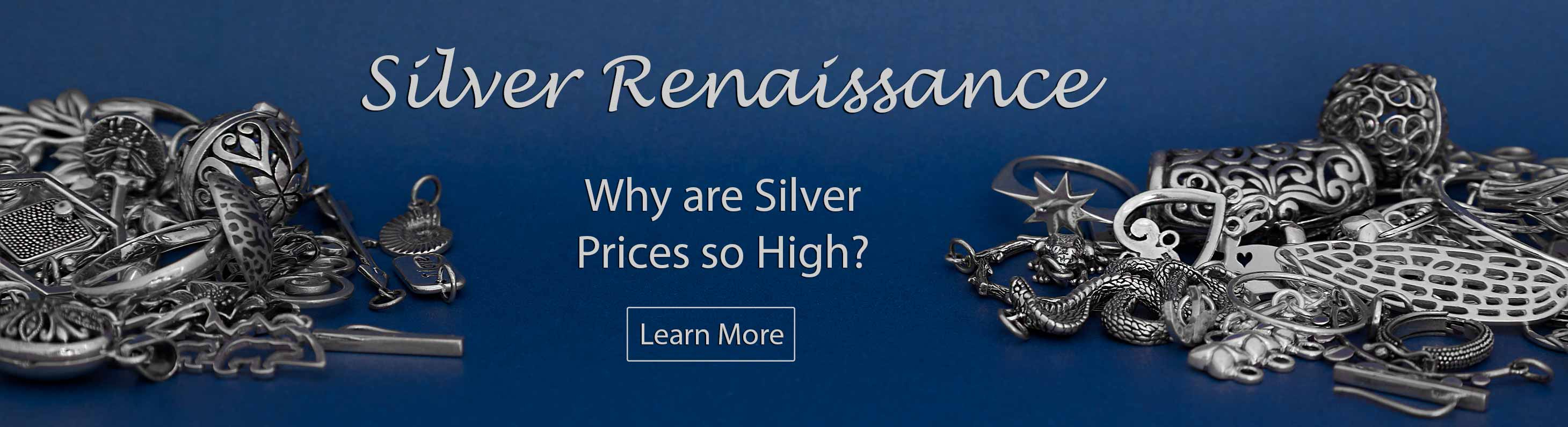 Silver Renaissance, Why are silver prices so high? Learn More