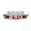 Hood Side Emblem - "FORD 250" - 1963-65 Ford Truck