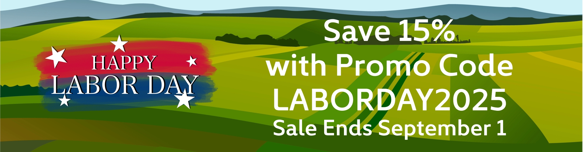 LABOR DAY SALE END SEPTEMBER 1. Use Promo Code LABORDAY2025 for 15% off. 