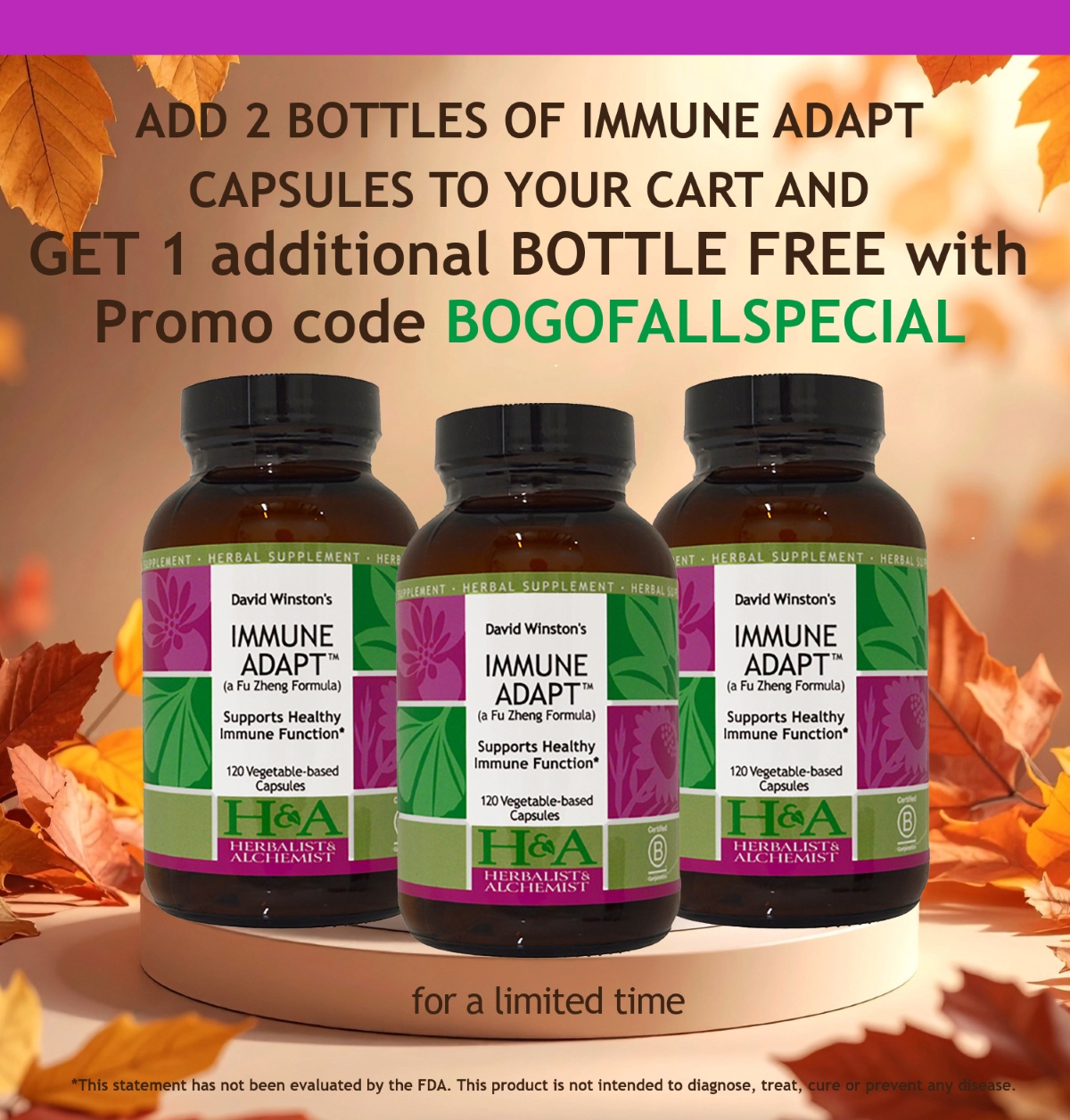 Add 2 bottles of Immune Adapt Capsules to your cart Get 1 additional bottle with Promo code BOGOFALLSPECIAL