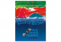 BLUE IS THE SEA: Music, Dance & Visual Arts  Paperback