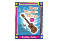 EASY UKULELE SONGS Teacher's Guide
