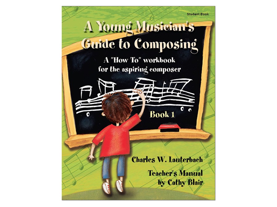 YOUNG MUSICIANS GUIDE TO COMPOSING Student Book Music in Motion