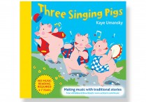 THREE SINGING PIGS: Making Music with Traditional Stories for Ages 4-7  Spiral
