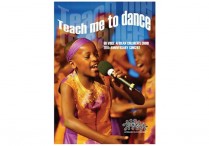 TEACH ME TO DANCE:  African Children's Choir  20th Anniversary Concert DVD