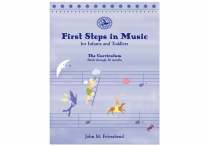FIRST STEPS IN MUSIC For Infants & Toddlers:  The Curriculum